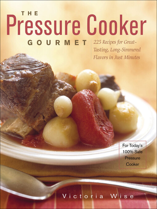 Title details for The Pressure Cooker Gourmet by Victoria Wise - Available